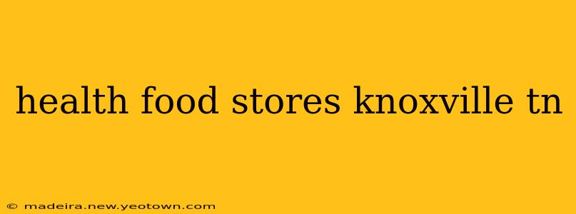 health food stores knoxville tn
