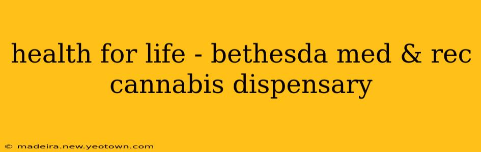 health for life - bethesda med & rec cannabis dispensary