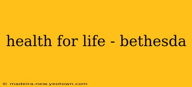 health for life - bethesda