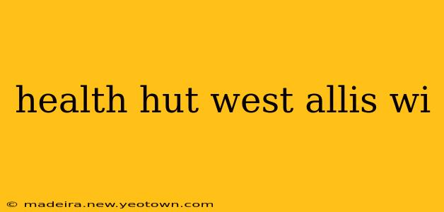 health hut west allis wi