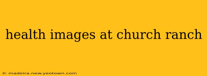 health images at church ranch