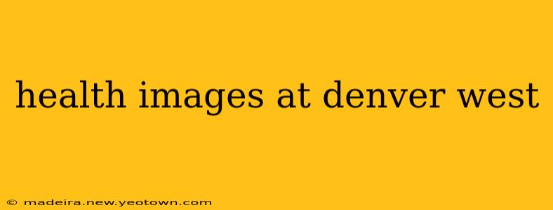 health images at denver west
