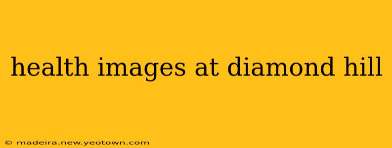 health images at diamond hill