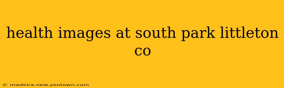 health images at south park littleton co