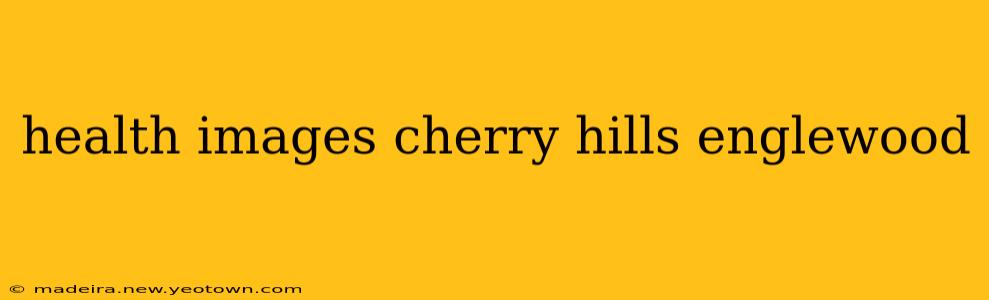 health images cherry hills englewood