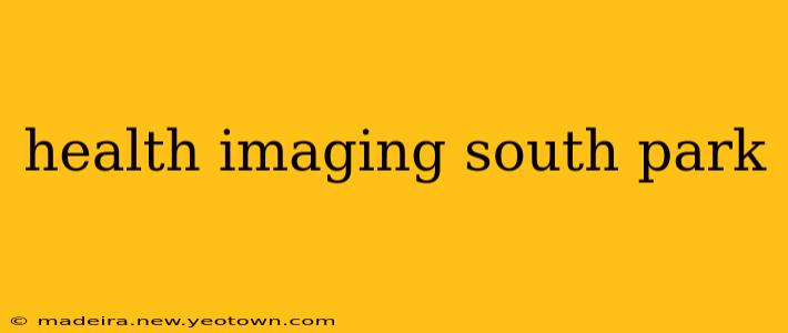 health imaging south park