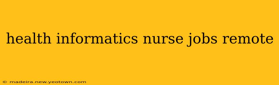 health informatics nurse jobs remote