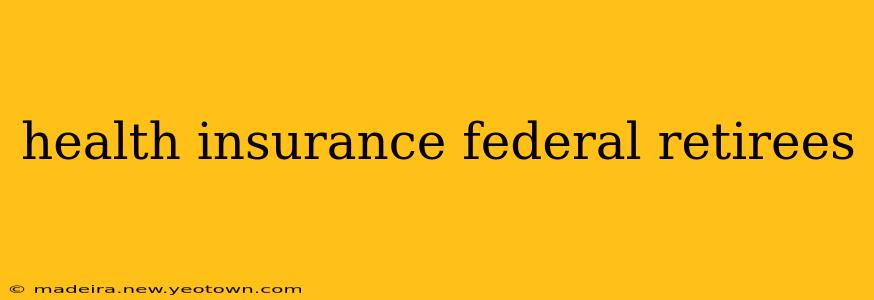 health insurance federal retirees