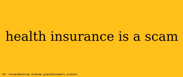 health insurance is a scam