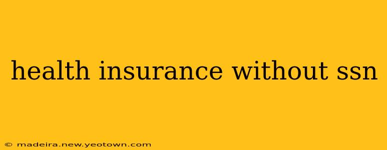 health insurance without ssn