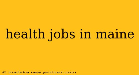 health jobs in maine