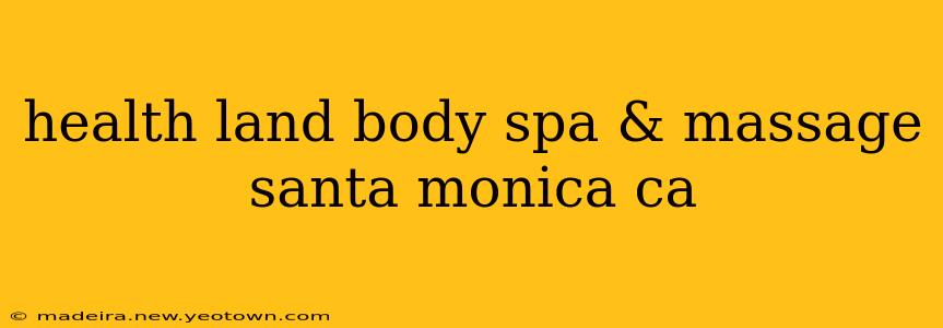 health land body spa & massage santa monica ca