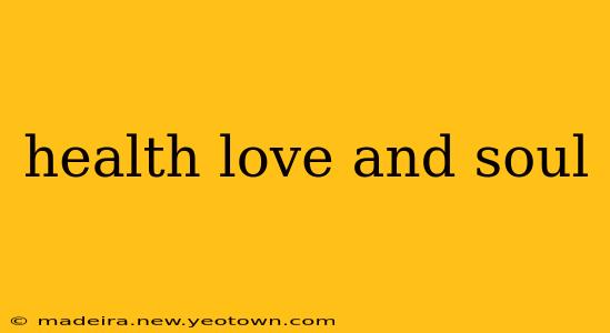 health love and soul