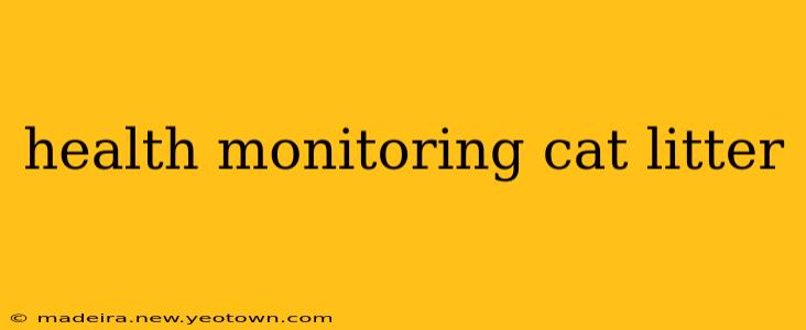 health monitoring cat litter