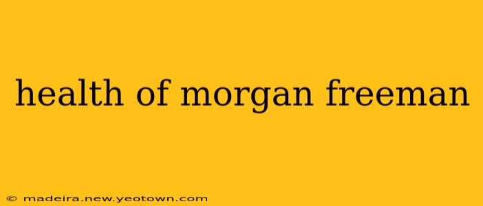 health of morgan freeman