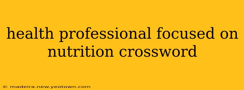 health professional focused on nutrition crossword