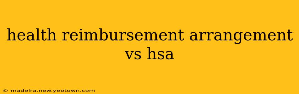health reimbursement arrangement vs hsa