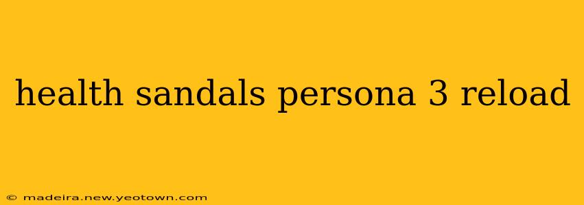 health sandals persona 3 reload