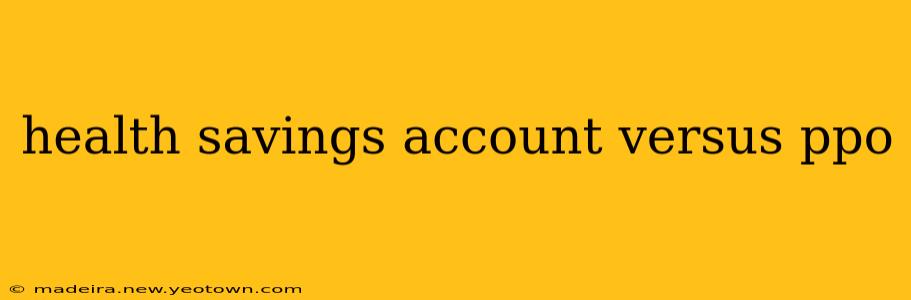 health savings account versus ppo
