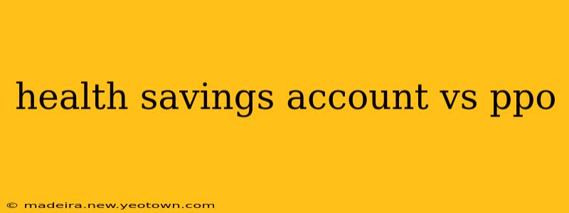 health savings account vs ppo