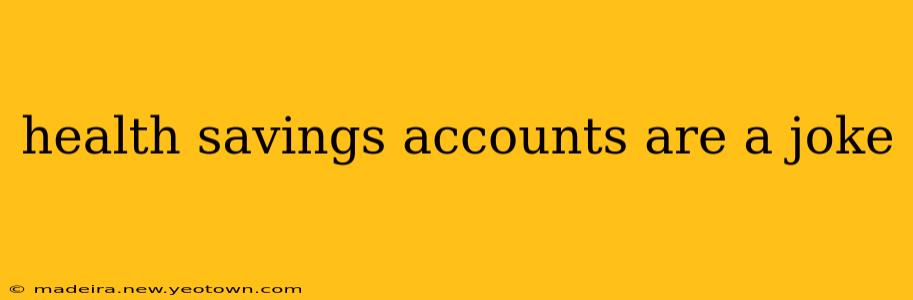 health savings accounts are a joke