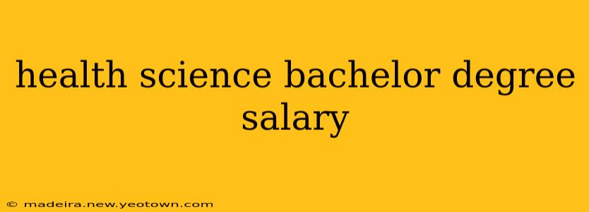 health science bachelor degree salary