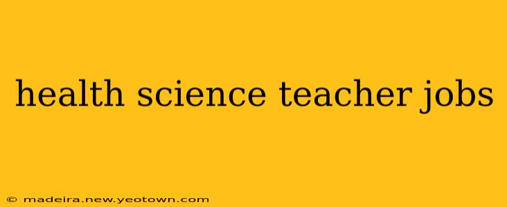 health science teacher jobs