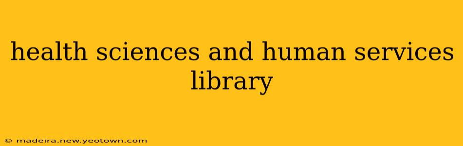 health sciences and human services library