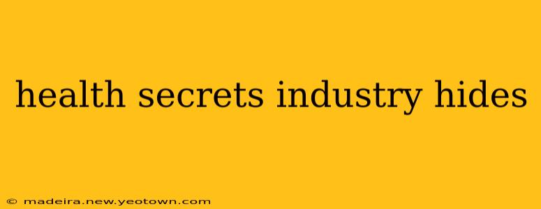 health secrets industry hides