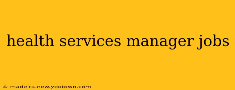 health services manager jobs