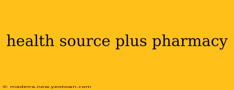 health source plus pharmacy