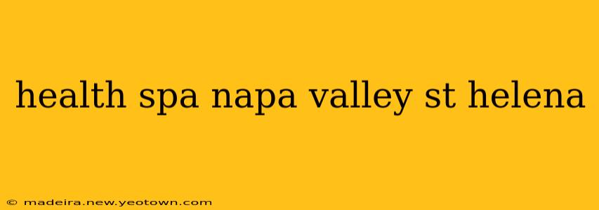 health spa napa valley st helena