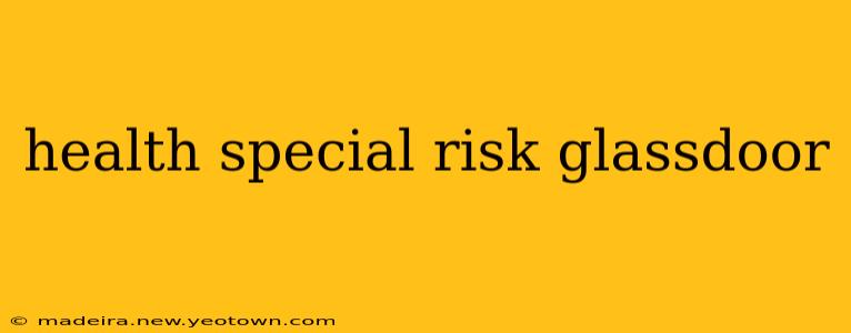 health special risk glassdoor