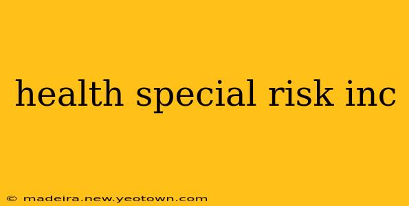 health special risk inc