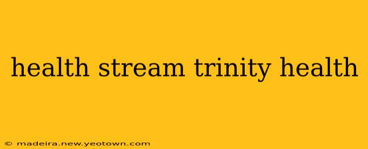 health stream trinity health
