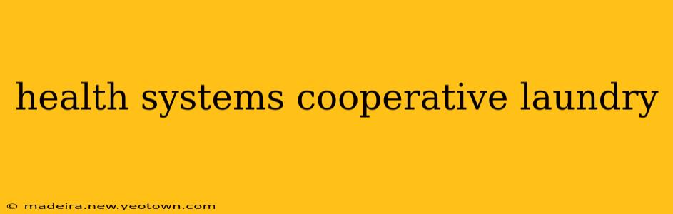 health systems cooperative laundry