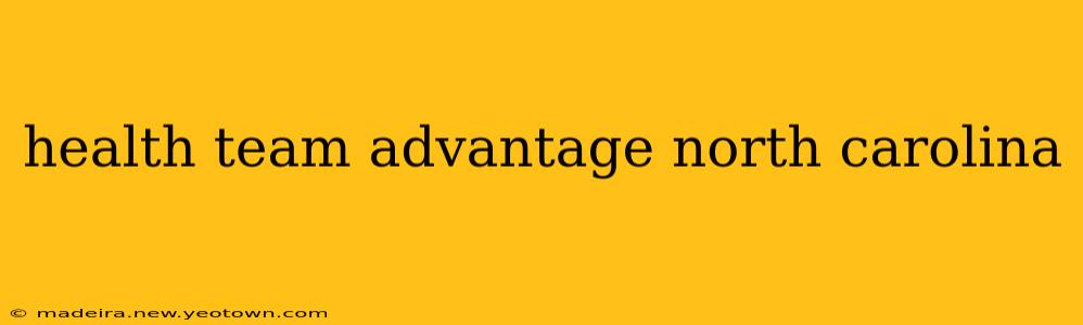health team advantage north carolina