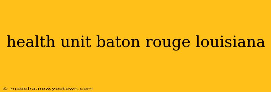 health unit baton rouge louisiana