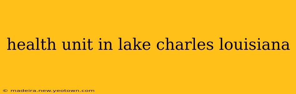 health unit in lake charles louisiana