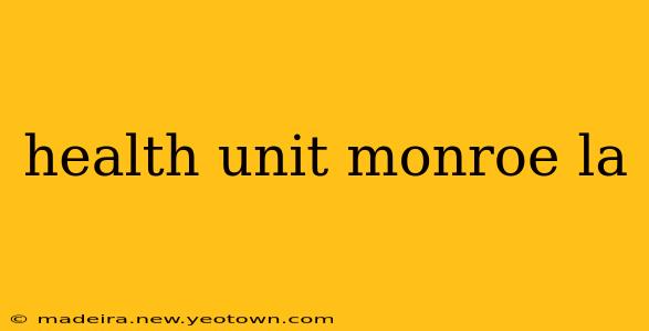 health unit monroe la