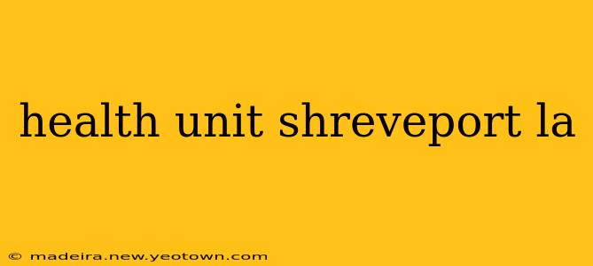 health unit shreveport la