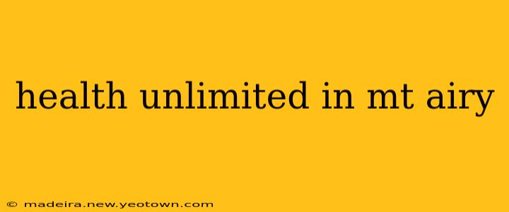 health unlimited in mt airy