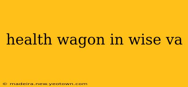 health wagon in wise va