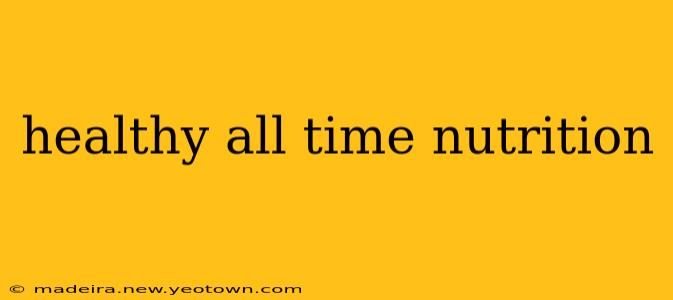 healthy all time nutrition