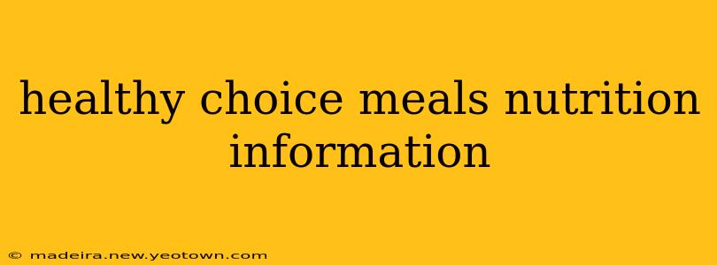 healthy choice meals nutrition information