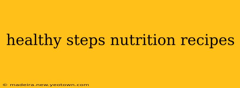 healthy steps nutrition recipes