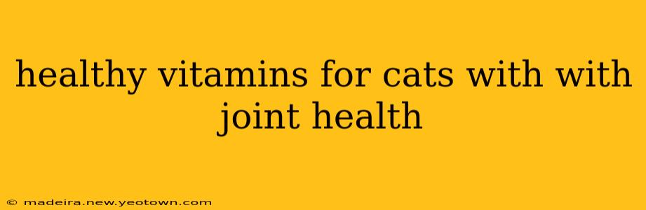 healthy vitamins for cats with with joint health