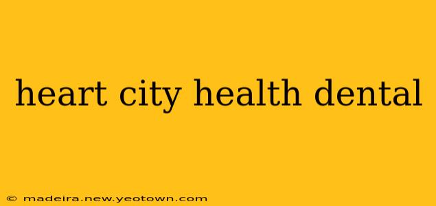heart city health dental