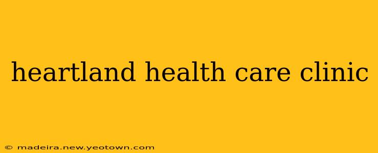 heartland health care clinic
