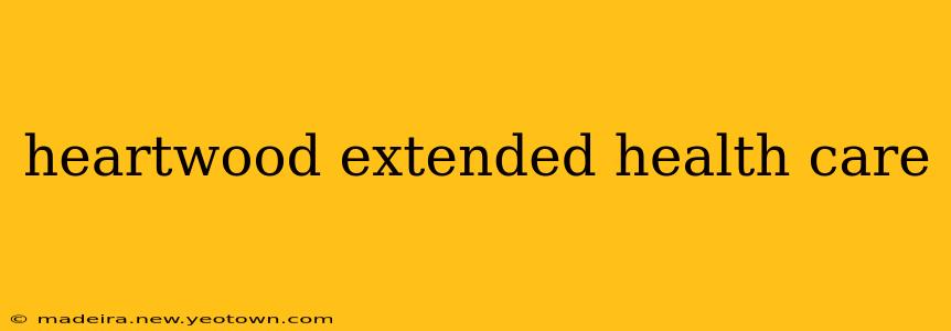 heartwood extended health care